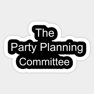 The Party Planning Committee Sticker